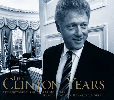 The Clinton Years: The Photographs Of Robert Mcneely,Used
