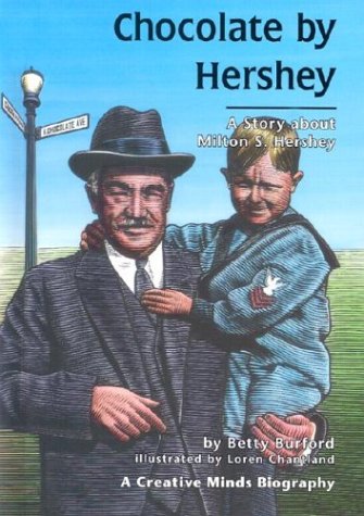 Chocolate by Hershey: A Story About Milton S. Hershey (Creative Minds Biography),Used
