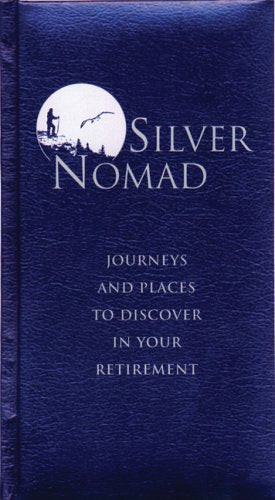 Silver Nomad: Journeys And Places to Discover in Your Retirement,Used