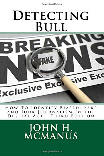 Detecting Bull: How To Identify Biased, Fake and Junk Journalism In the Digital Age,Used