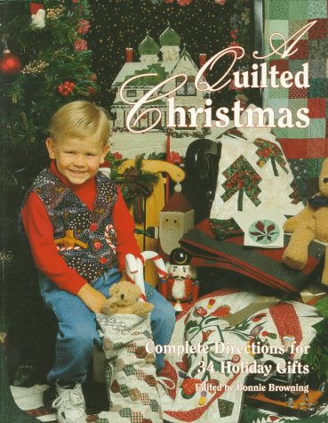 A Quilted Christmas: Complete Directions for 34 Holiday Gifts,Used