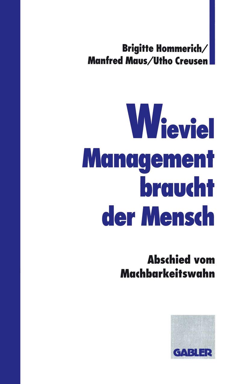 Wieviel Management Braucht Der Mensch: Abschied Vom Machbarkeitswahn (German Edition),Used