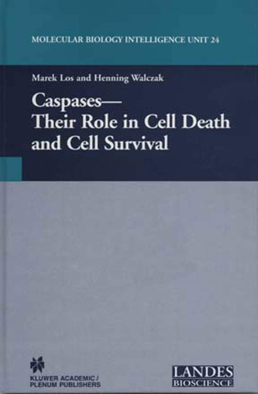 Caspases: Their Role in Cell Death and Cell Survival (Molecular Biology Intelligence Unit),New