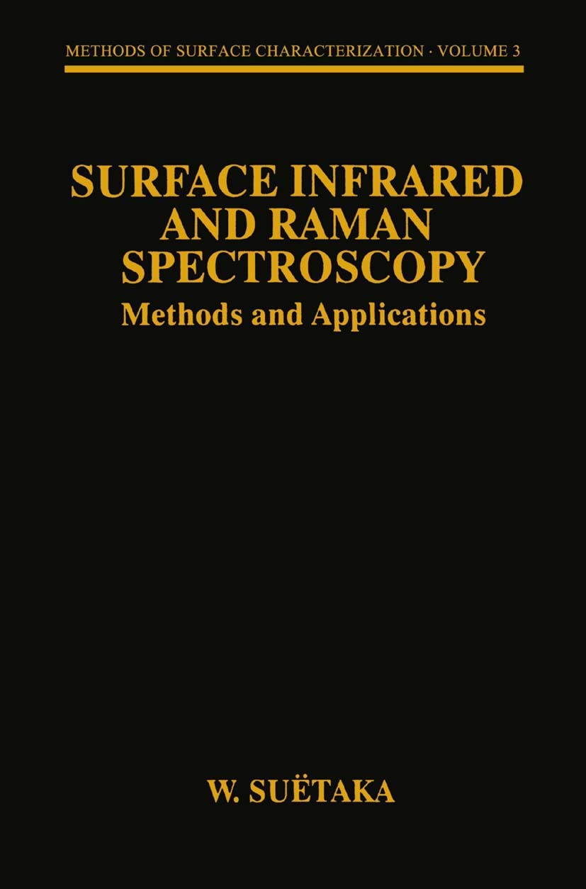Surface Infrared and Raman Spectroscopy: Methods and Applications (Methods of Surface Characterization, 3),New