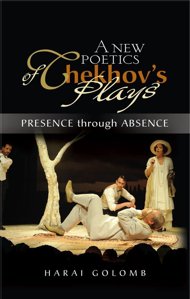New Poetics of Chekhov's Major Plays: Presence Through Absence,Used