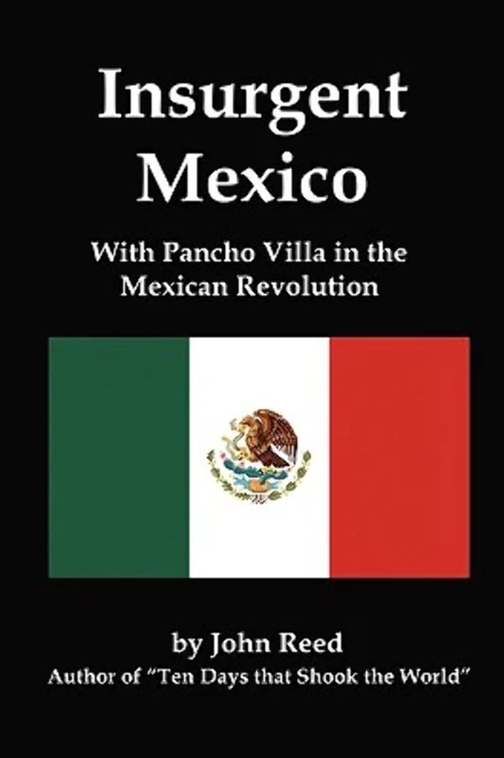 Insurgent Mexico: With Pancho Villa In The Mexican Revolution