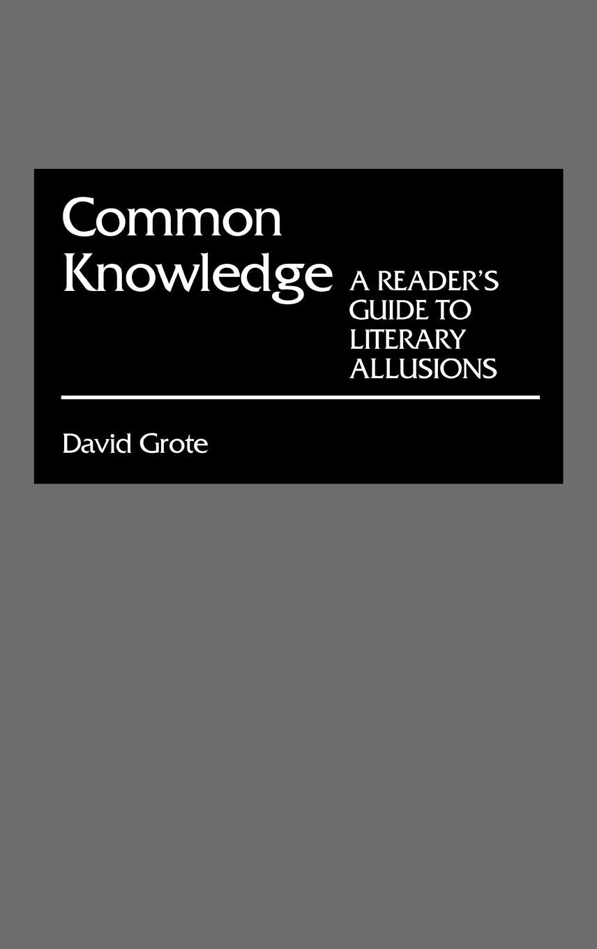 Common Knowledge: A Reader's Guide to Literary Allusions,Used
