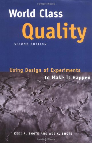 World Class Quality: Using Design Of Experiments To Make It Happen