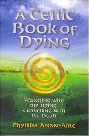 A Celtic Book of Dying: Watching with the Dying, Travelling with the Dead,Used