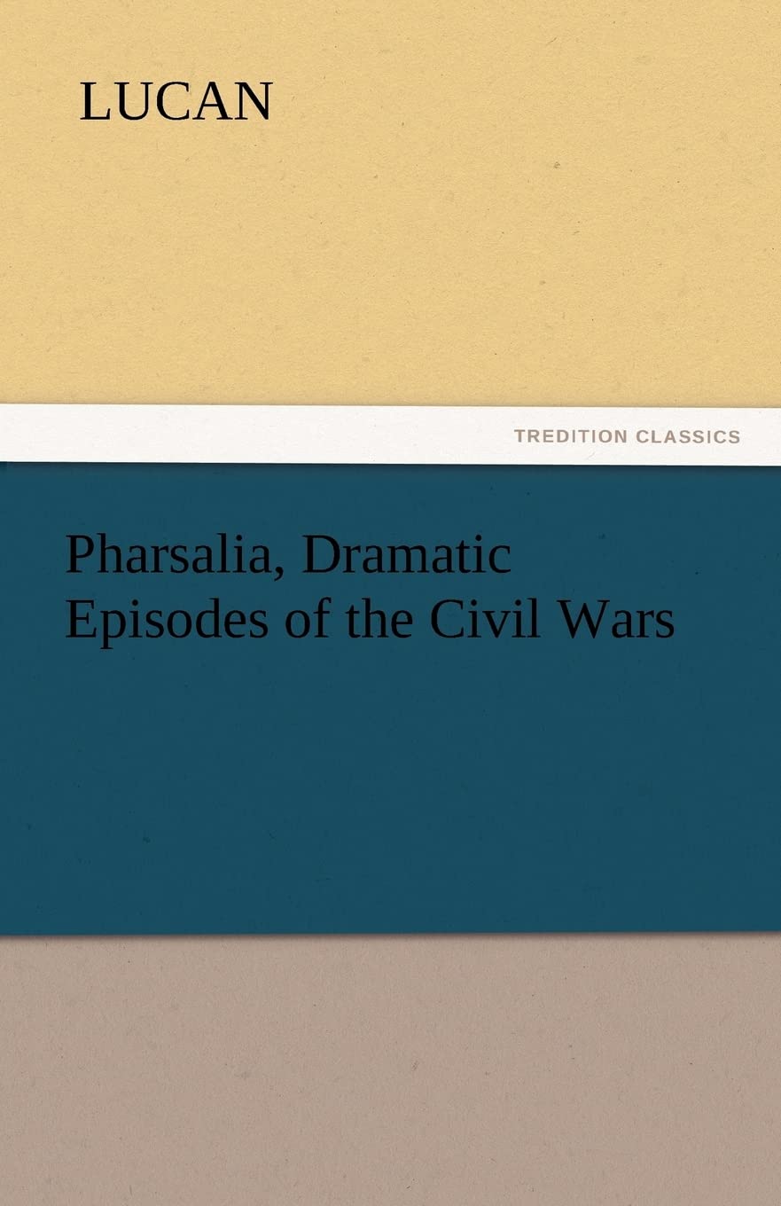 Pharsalia, Dramatic Episodes of the Civil Wars,Used