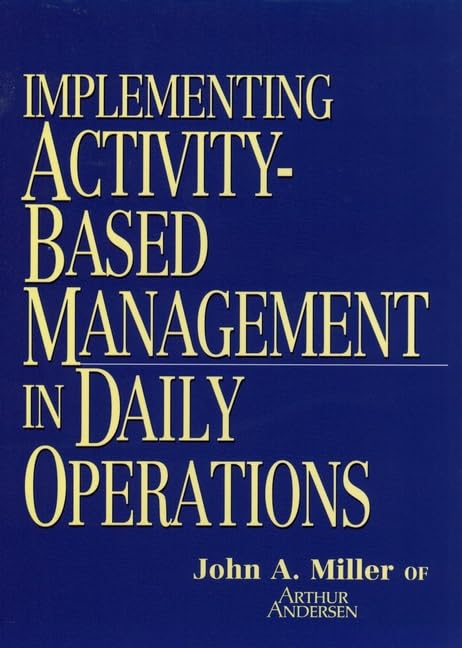 Implementing Activitybased Management In Daily Operations (Nam/Wiley Series In Manufacturing),New