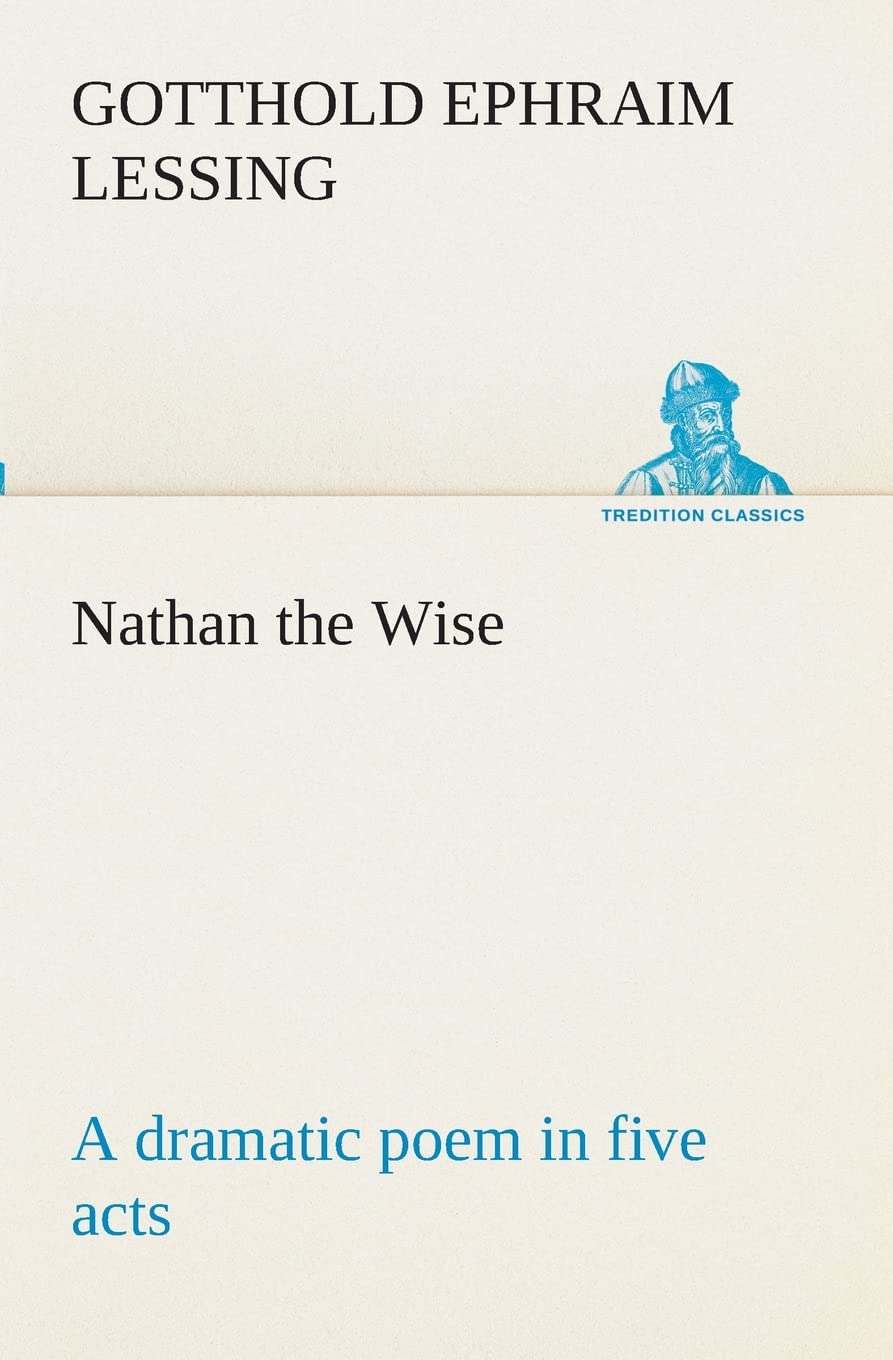 Nathan the Wise a dramatic poem in five acts,Used