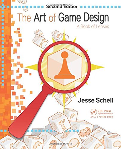 The Art Of Game Design: A Book Of Lenses, Second Edition