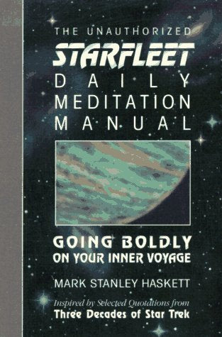 The Unauthorized Starfleet Daily Meditation Manual: Going Boldly On Your Inner Voyage,Used