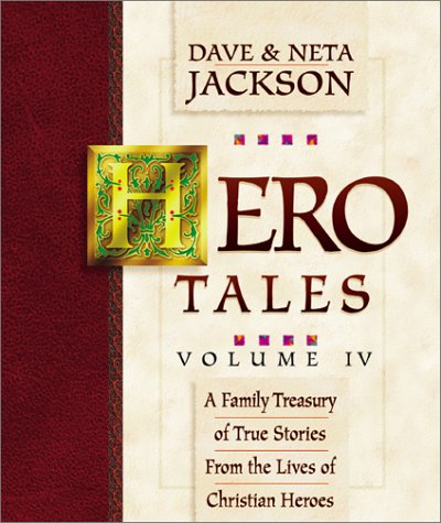 Hero Tales: A Family Treasury of True Stories from the Lives of Christian Heroes,New