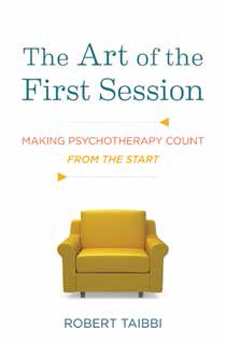 The Art of the First Session: Making Psychotherapy Count From the Start,Used