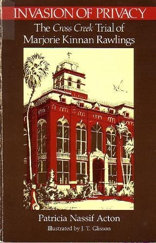Invasion of Privacy: The Cross Creek Trial of Marjorie Kinnan Rawlings,Used