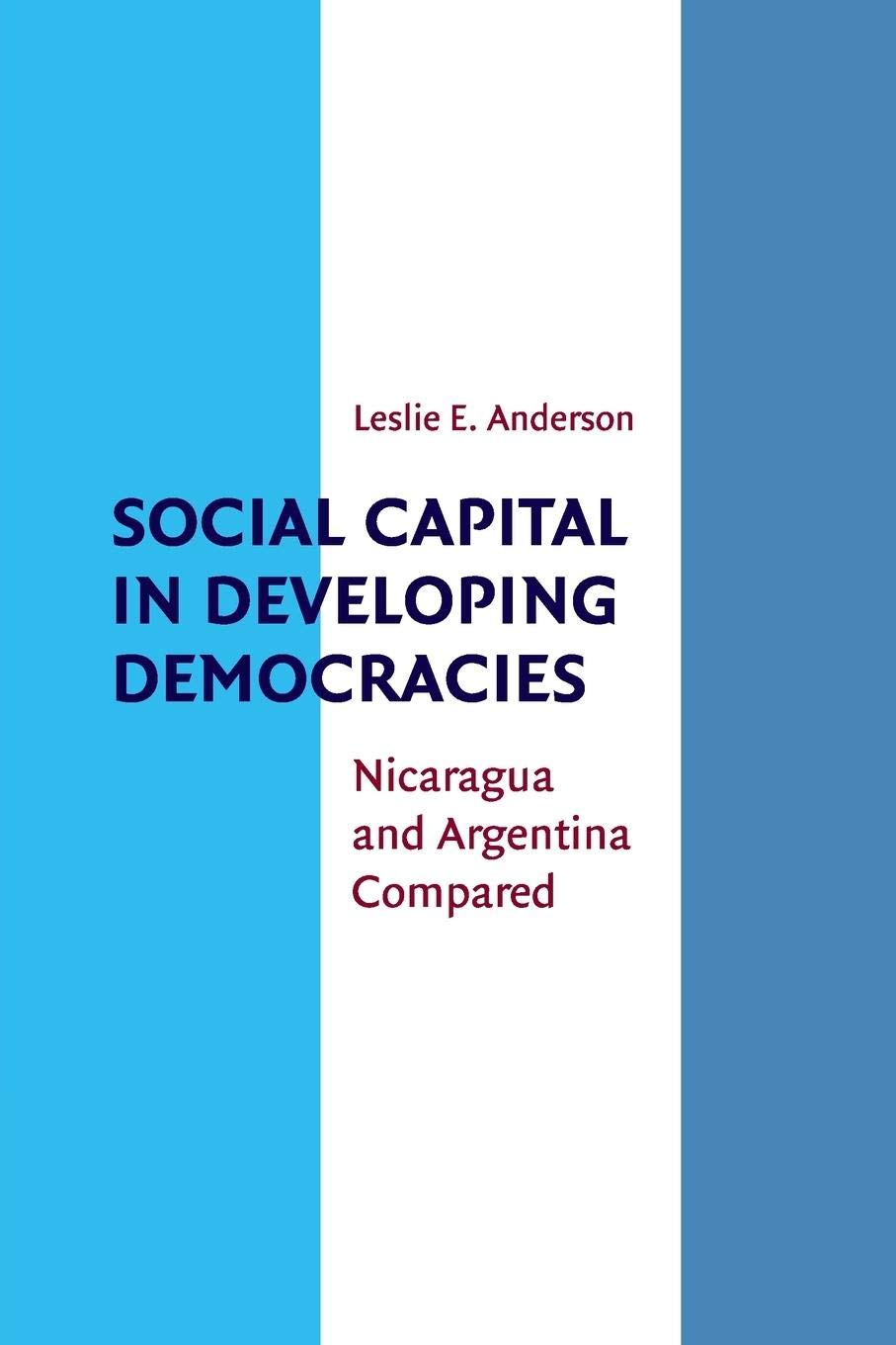 Social Capital in Developing Democracies: Nicaragua and Argentina Compared,Used