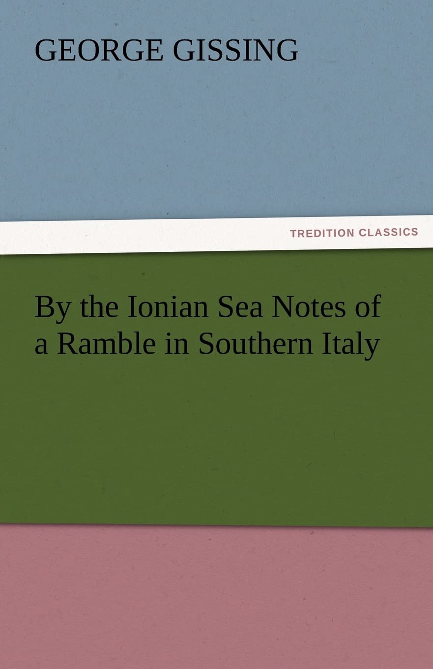 By the Ionian Sea Notes of a Ramble in Southern Italy,Used