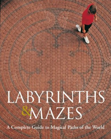 Labyrinths & Mazes: A Complete Guide to Magical Paths of the World,Used