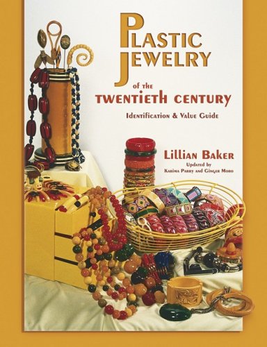 Plastic Jewelry of the Twentieth Century: Identification & Value Guide,Used