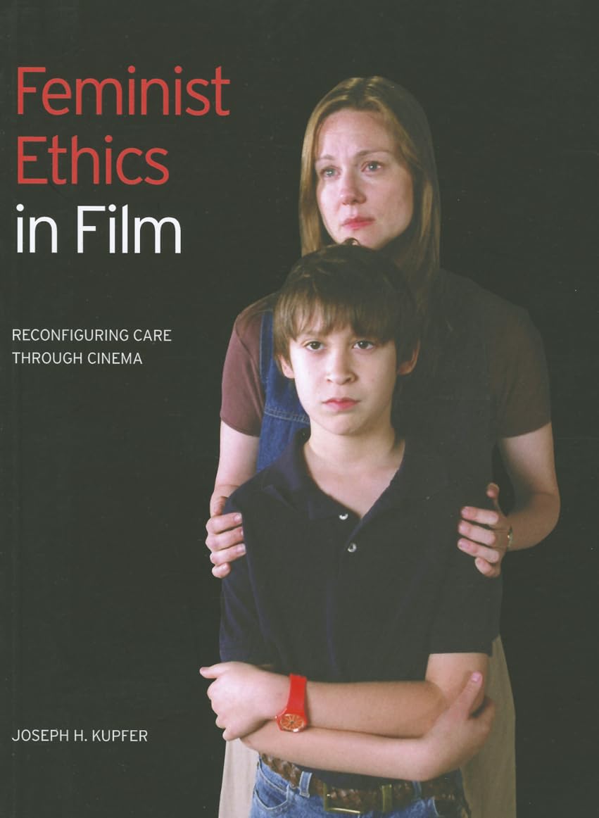 Feminist Ethics in Film: Reconfiguring Care through Cinema,Used