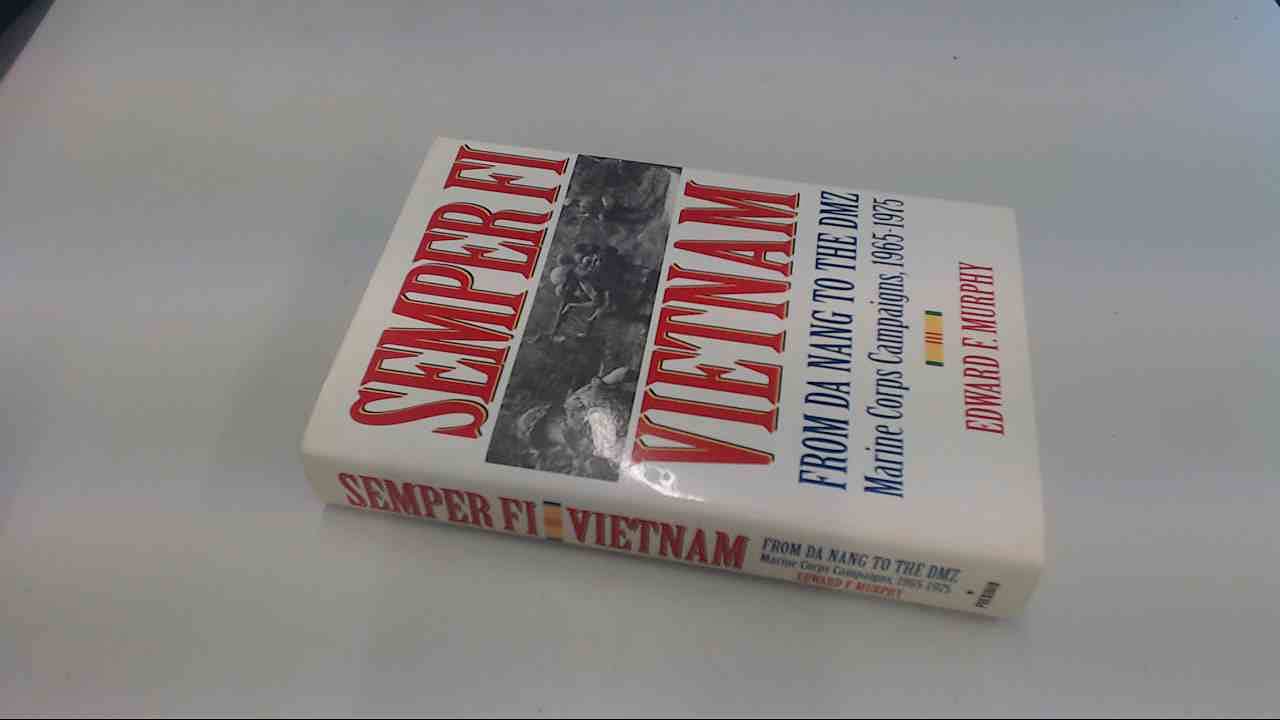 Semper FiVietnam: From Da Nang to the DMZ: Marine Corps Campaigns, 19651975,Used