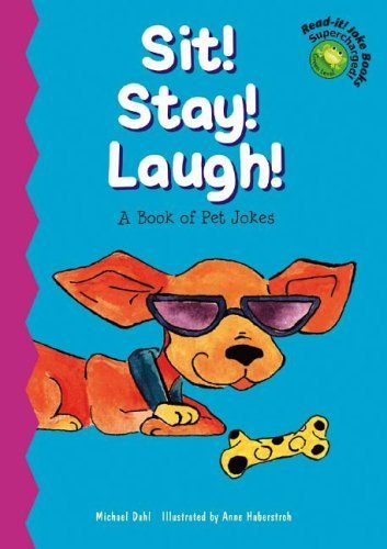 Sit! Stay! Laugh!: A Book of Pet Jokes (ReadIt! Joke Books Supercharged!),New