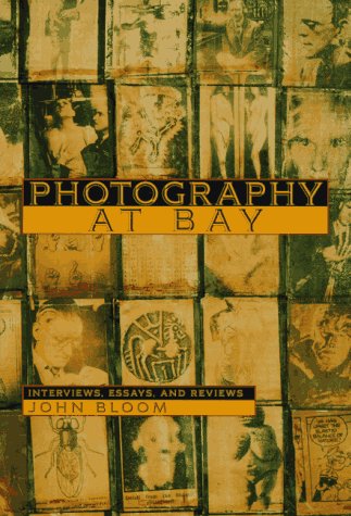 Photography at Bay: Interviews, Essays, and Reviews,Used