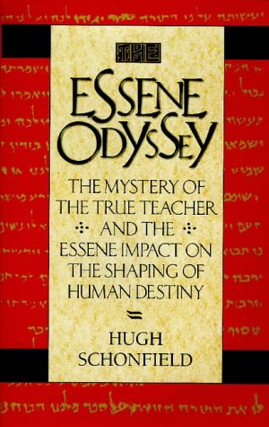 The Essene Odyssey: The Mystery Of The True Teacher And The Essene Impact On The Shaping Of Human Destiny,New
