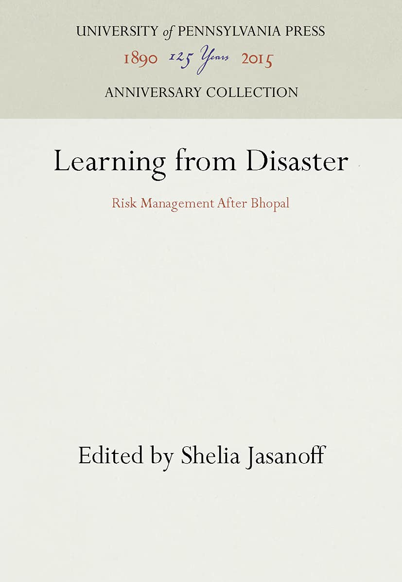 Learning from Disaster: Risk Management After Bhopal (Anniversary Collection),New