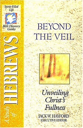 The Spiritfilled Life Bible Discovery Series B23beyond The Veil Unveiling Christ's Fullness,Used