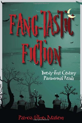 Fangtastic Fiction: Twentyfirst Century Paranormal Reads (Ala Special Report),New