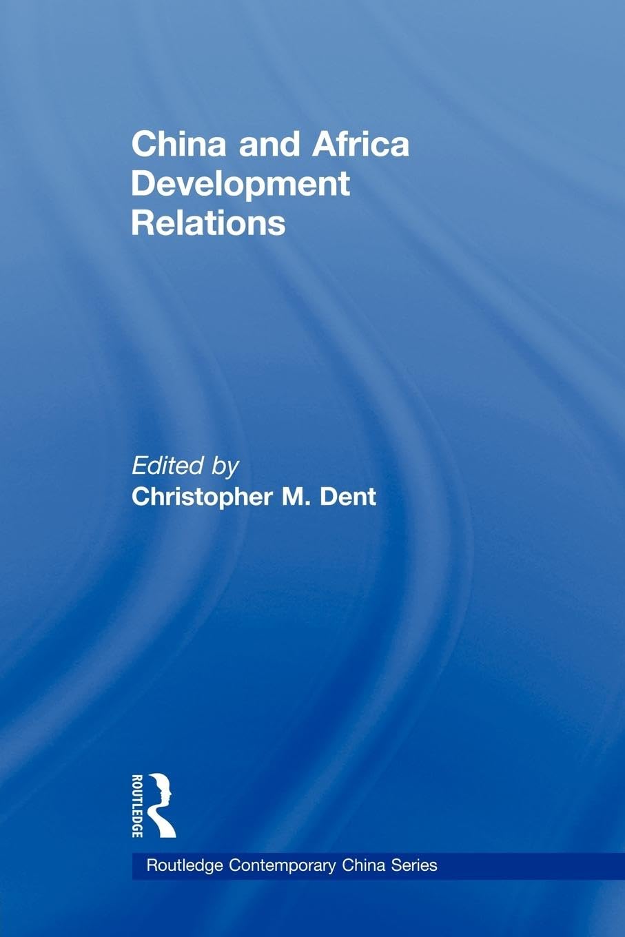 China and Africa Development Relations (Routledge Contemporary China Series),New