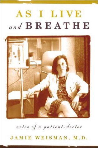 As I Live And Breathe: Notes Of A Patientdoctor,New