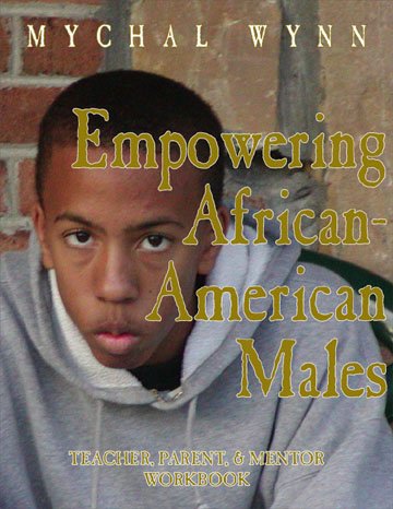 Empowering AfricanAmerican Males: Teaching, Parenting, and Mentoring Successful Black Males: Workbook,Used