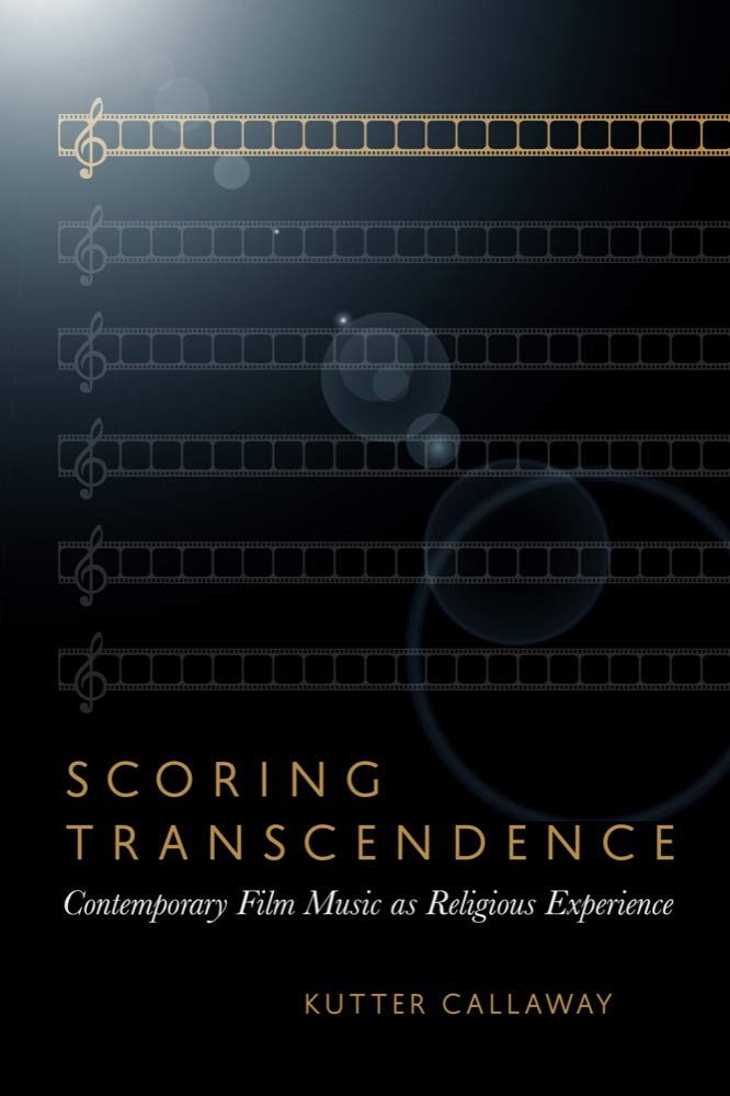 Scoring Transcendence: Contemporary Film Music as Religious Experience,Used