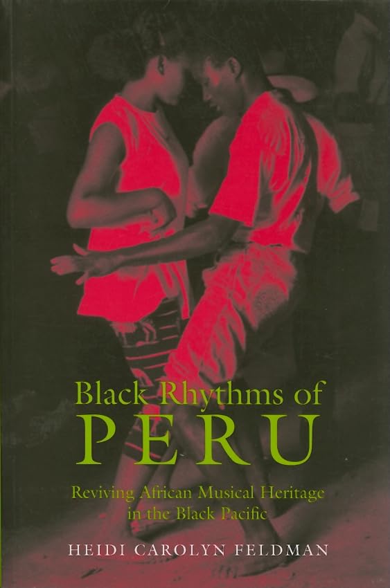 Black Rhythms Of Peru: Reviving African Musical Heritage In The Black Pacific (Music / Culture),Used