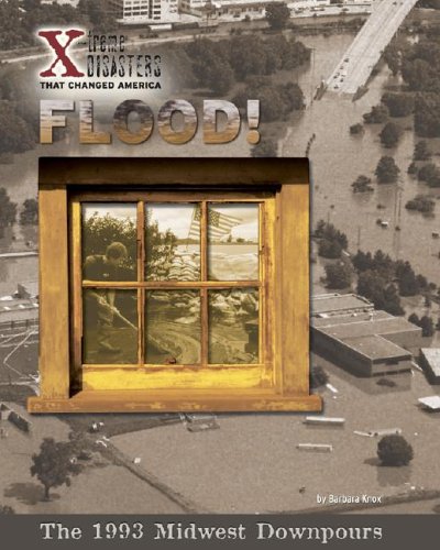 Flood!: The 1993 Midwest Downpours (Xtreme Disasters That Changed America),Used