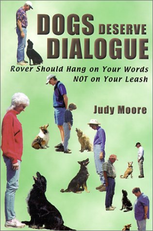 Dogs Deserve Dialogue: Rover Should Hang On Your Words Not On Your Leash,Used
