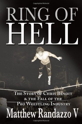 Ring of Hell: The Story of Chris Benoit and the Fall of the Pro Wrestling Industry,Used