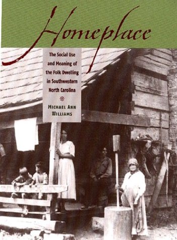 Homeplace: The Social Use And Meaning Of The Folk Dwelling In Southwestern North Carolina,Used