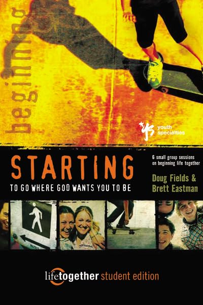 STARTING to Go Where God Wants You to BeStudent Edition: 6 Small Group Sessions on Beginning Life Together,Used