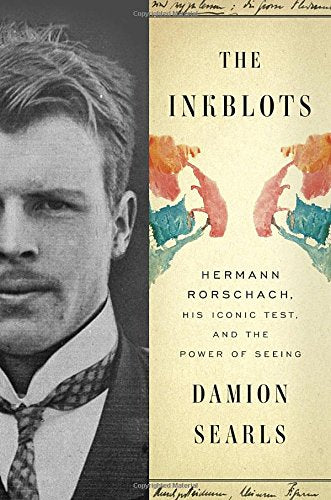 The Inkblots: Hermann Rorschach, His Iconic Test, and the Power of Seeing,Used