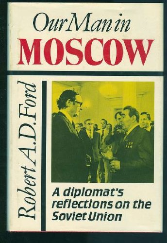Our Man in Moscow: A Diplomat's Reflections on the Soviet Union,Used