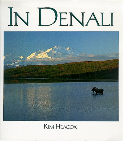 In Denali: A Photographic Essay of Denali National Park & Preserve, Alaska,New