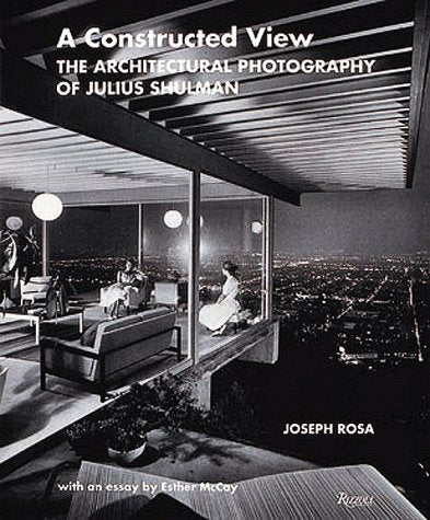 A Constructed View: The Architectural Photography of Julius Shulman,Used