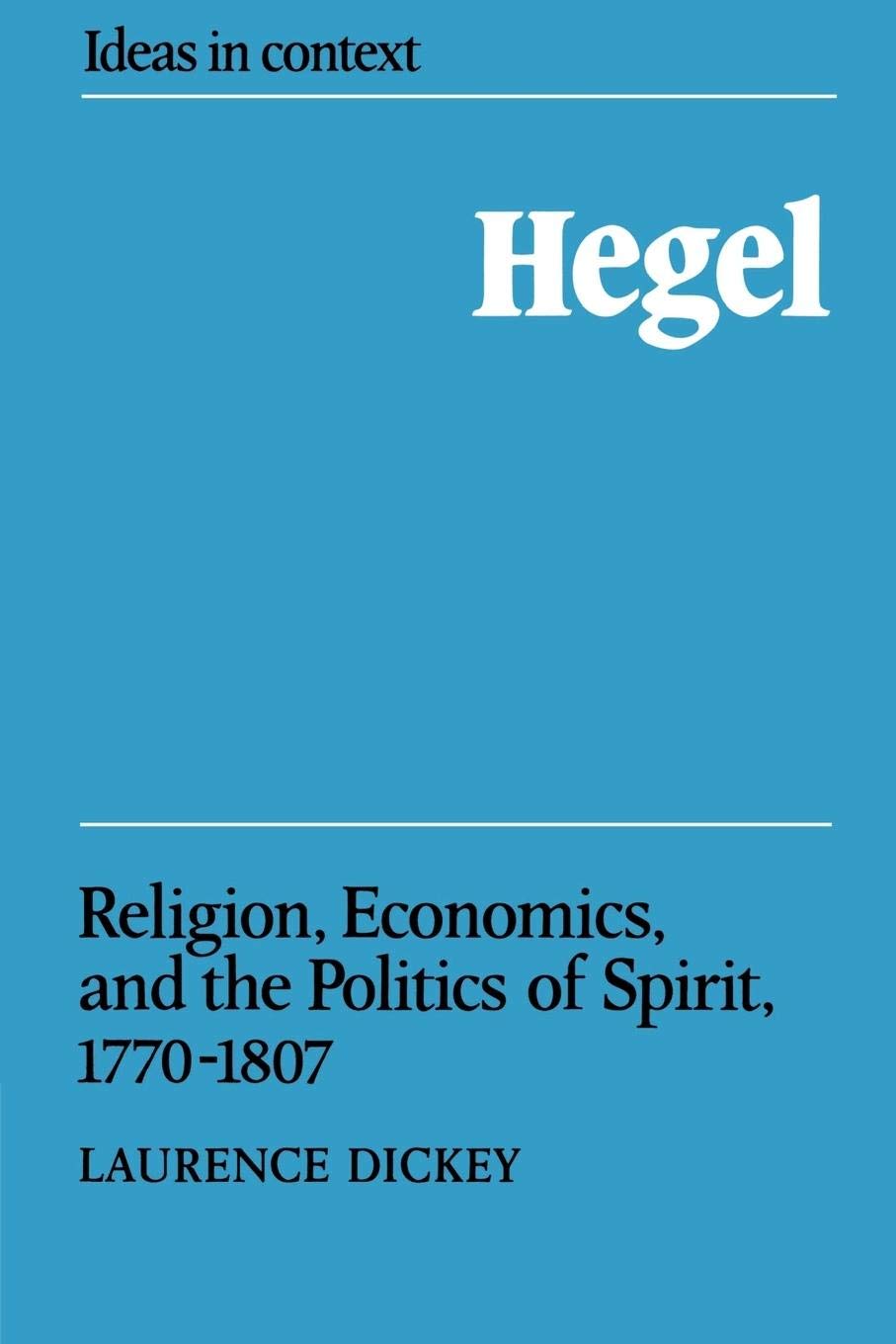 Hegel: Religion, Economics, and the Politics of Spirit, 17701807 (Ideas in Context, Series Number 6),Used