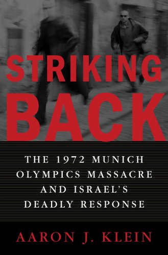 Striking Back: The 1972 Munich Olympics Massacre And Israel'S Deadly Response