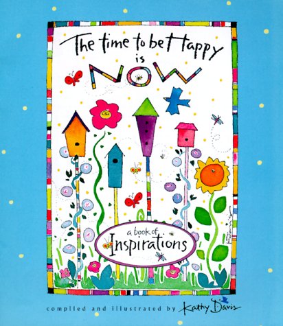 The Time to Be Happy Is Now: A Book of Inspirations,New